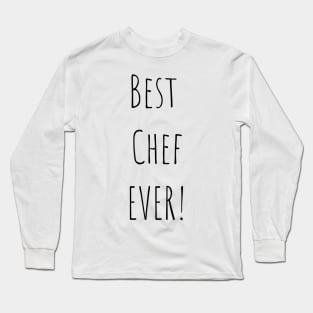 Best Chef ever Long Sleeve T-Shirt